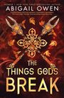 Abigail Owen: The Things Gods Break, Buch