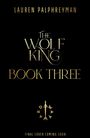LAUREN PALPHREYMAN, THE WOLF KING, BOOK THREE, FINAL COVER COMING SOON; zentral ein stilisiertes Schwertsymbol.