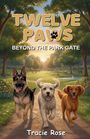 Tracie Rose: Twelve Paws - Beyond The Park Gate, Buch