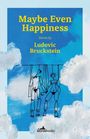 Text: "Maybe Even Happiness, Stories by Ludovic Bruckstein". Illustration: Zwei stilisierte Figuren tanzen, umgeben von Wolken.