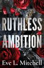Eve L. Mitchell: Ruthless Ambition, Buch