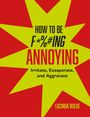 Lucinda Wilde: How to Be Fucking Annoying, Buch