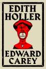 Edward Carey: Edith Holler, Buch