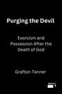 Grafton Tanner: Purging the Devil, Buch