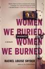 Rachel Louise Snyder: Women We Buried, Women We Burned, Buch