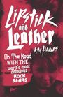 Kim Hawes: Lipstick and Leather: On the Road with the World's Most Notorious Rock Stars, Buch