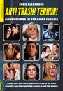 Chris Alexander: Art! Trash! Terror!, Buch