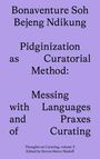 Bonaventure Soh Beje Ndikung: Pidginization as Curatorial Method, Buch