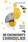 Dan Elkind: Dr Chizhevsky's Chandelier, Buch