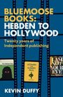 BLUEMOOSE BOOKS: HEBDEN TO HOLLYWOOD. Zwanzig Jahre unabhängiges Verlegen. Cover von drei Büchern auf Filmstreifen.