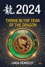 Linda Dearsley: Thrive in the Year of the Dragon, Buch