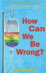 Max Austin: How Can We Be Wrong?, Buch