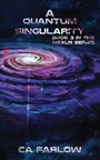"A Quantum Singularity, Book 3 in the Nexus Series, CA Farlow." Science-Fiction Illustration mit galaktischem Wirbel.