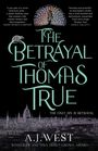 A. J. West: The Betrayal of Thomas True, Buch