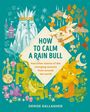 „HOW TO CALM A RAIN BULL“ steht zentral. Verschiedene bunte, stilisierte Natur- und Fantasiewesen umrahmen den Text.