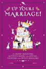 Clare Baggaley: Up Yours - Marriage!, Buch
