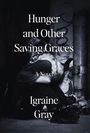 Igraine Io Gray: Hunger and Other Saving Graces, Buch