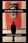 Rupert Frazer: Frazer, R: Nobody's Fool, Buch