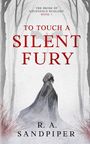R A Sandpiper: To Touch A Silent Fury, Buch
