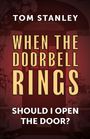 Tom Stanley: When The Doorbell Rings Should I Open The Door?, Buch