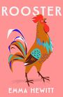 Text: "ROOSTER", "EMMA HEWITT". Illustration eines bunten Hahns auf rosa Hintergrund.
