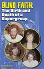 Text: "BLIND FAITH: The Birth and Death of a Supergroup, Marc Shapiro." Vier Fotos von Männern in runden Rahmen.