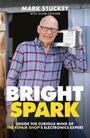 Oben: "Mark Stuckey with Oliver Crocker". Unten: "Bright Spark" in großer Schrift. Ein Mann lächelt und hält ein elektronisches Gerät.