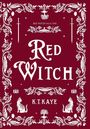 „RED WITCH“ in großen Buchstaben. Darunter „K.T. KAYE“. Verzierungen mit Katzen, Schwertern und Pflanzen.