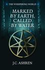 J C Ashren: Marked by Earth, Called by Water, Buch