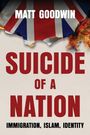 Titel: "SUICIDE OF A NATION". Oberer Text: "MATT GOODWIN". Unterer Text: "IMMIGRATION, ISLAM, IDENTITY". Britische Flagge oben.
