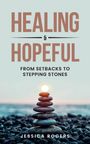 „HEALING & HOPEFUL. FROM SETBACKS TO STEPPING STONES. JESSICA ROGERS.“ Gestapelte Steine mit Sonnenuntergang im Hintergrund.