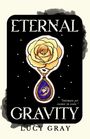 "ETERNAL GRAVITY" oben, "Lucy Gray" unten. Illustration: Gelbe Rose über blauem Anhänger mit galaktischem Muster.