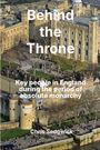 "Behind the Throne. Key people in England during the period of absolute monarchy. Chris Sedgwick." Luftaufnahme einer Burg.