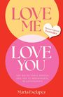 "LOVE ME LOVE YOU" in großen Buchstaben, darunter steht "Say no to toxic people and yes to meaningful relationships."