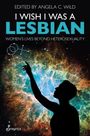 Angela C. Wild: I Wish I Was a Lesbian, Buch