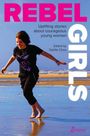 "REBEL GIRLS" in großen Buchstaben, darunter "Uplifting stories about courageous young women." Eine Person läuft am Strand.