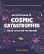 Sara Webb: The Little Book of Cosmic Catastrophes (That Could End the World), Buch
