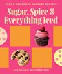 Titel: Sugar, Spice & Everything Iced. Oben: "Easy & Decadent Dessert Recipes". Unten: "Stephanie Rutherford". Cupcake und Keks.