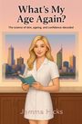 „What’s My Age Again?“ und „Jemma Hicks“. Illustration: Frau in weißem Kittel hält ein Buch, Stadtlandschaft im Hintergrund.