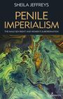 Sheila Jeffreys: Penile Imperialism: The Male Sex Right and Women's Subordination, Buch
