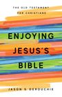 Jason S. Derouchie: Enjoying Jesus's Bible, Buch