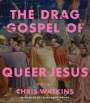 "THE DRAG GOSPEL OF QUEER JESUS. POEMS CHRIS WATKINS. WINNER OF THE ALMA BOOK AWARD." Hintergrund ist ein klassisches Gemälde mit vielen Personen.