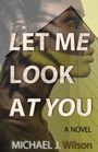 Michael J Wilson: Let Me Look at You, Buch