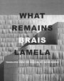 „WHAT REMAINS BRAIS LAMELA“ und „TRANSLATED FROM THE GALICIAN BY JACOB ROGERS“ vor stufenartiger Architektur.
