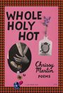 "Whole Holy Hot; Chrissy Martin Poems." Rosa Hintergrund, Hände mit Juwelen, Vase mit Blumen, karierter Rahmen.