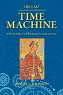 Text "THE LAST TIME MACHINE", "A Novel of the Civil War & the Century to Come", "ROGER L JOHNSON", "iBooks". Illustration: Soldat.