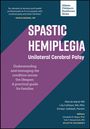 Marcie Ward: Spastic Hemiplegia: Unilateral Cerebral Palsy: Understanding and Managing the Condition Across the Lifespan, Buch