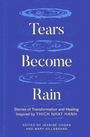 : Tears Become Rain: Stories of Transformation and Healing Inspired by Thich Nhat Hanh, Buch