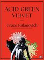 "ACID GREEN VELVET", "A NOVEL", "Grace Krilanovich". Illustration mit Blumen, einer Person und einem Wolf vor rotem Hintergrund.