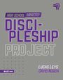 Lucas Leys: Discipleship Project - High School Ministry (Proyecto Discipulado - Ministerio de Adolescentes), Buch